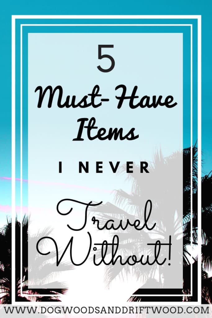 text that says 5 must-have items i never travel without